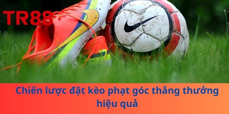 Kèo Phạt Góc - Chiến Thuật Thắng Cược Dễ Như Ăn Kẹo 3 Chiến lược đặt kèo phạt góc thắng thưởng hiệu quả