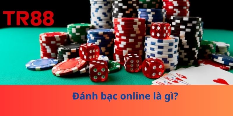 Đánh Bạc Online Không Thua: Chiến Lược Từ Chuyên Gia TR88 2 Đánh bạc online là gì?
